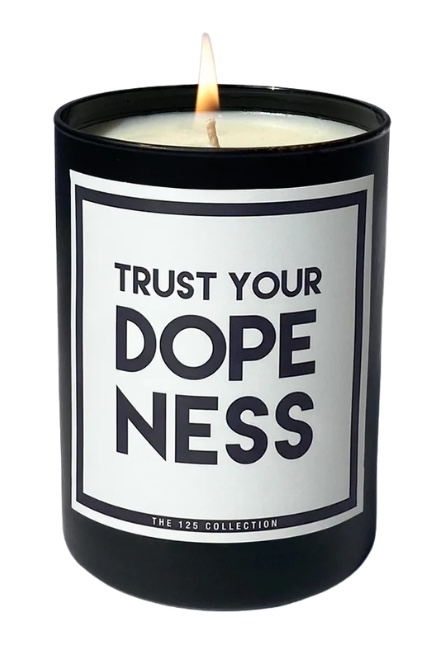 The 125 Collection Trust Your Dopeness Candle